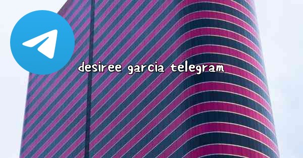 desiree garcia telegram
