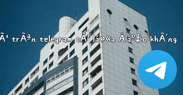 dá»‹ch vá»¥ háº¹n hÃ² trÃªn telegram cÃ³ lá»«a Ä‘áº£o khÃ´ng