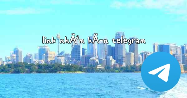 link nhÃ³m kÃ­n telegram