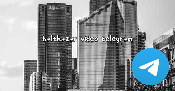 balthazar video telegram