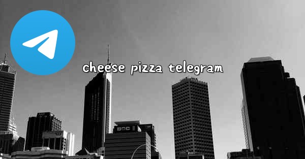 cheese pizza telegram