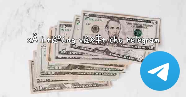 cÃ i tiáº¿ng viá»‡t cho telegram