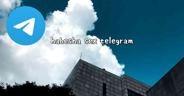 habesha sex telegram