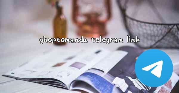 ghoptomandu telegram link