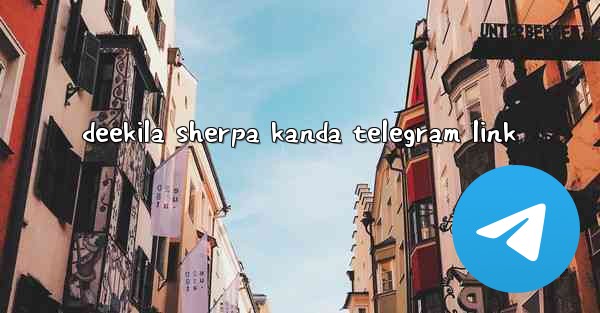 deekila sherpa kanda telegram link