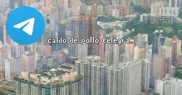 caldo de pollo telegram