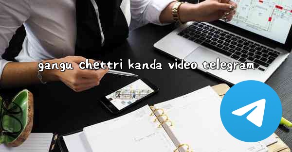gangu chettri kanda video telegram