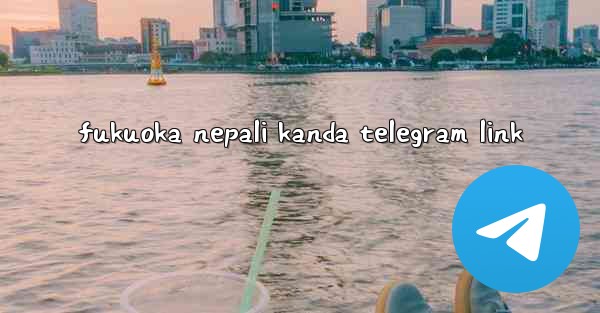 fukuoka nepali kanda telegram link