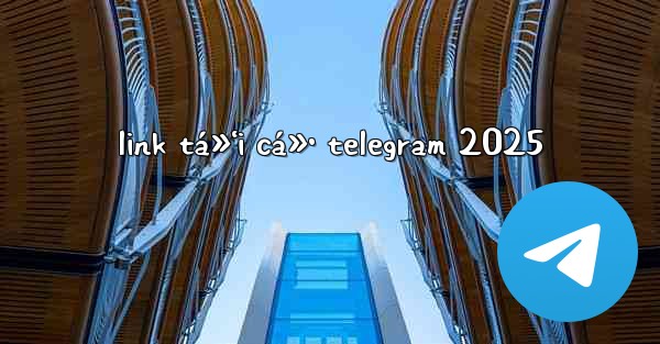 link tá»‘i cá»• telegram 2025