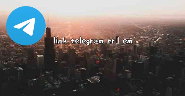 link telegram trẻ em