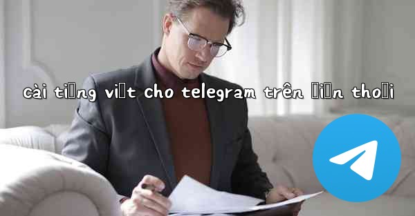 cài tiếng việt cho telegram trên điện thoại