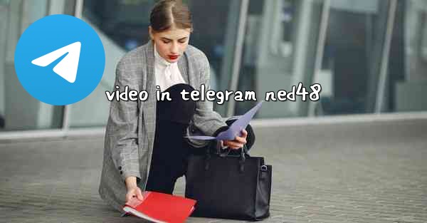 video in telegram ned48