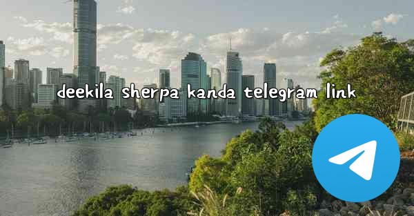 deekila sherpa kanda telegram link