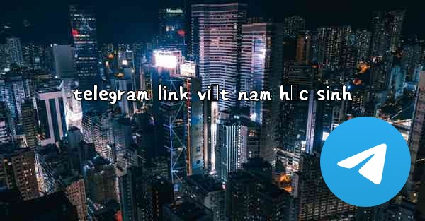 telegram link việt nam học sinh