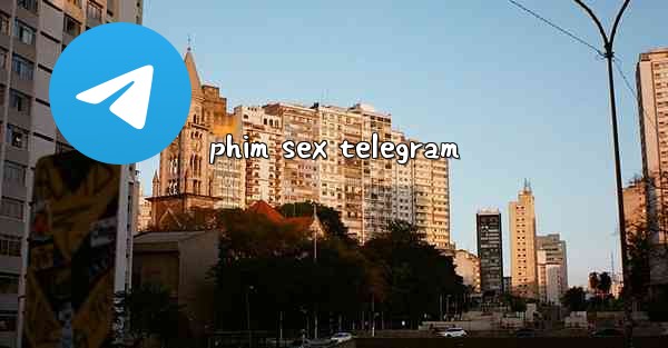 phim sex telegram