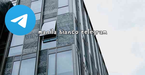 manila bianco telegram