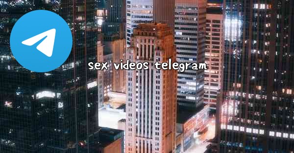 sex videos telegram