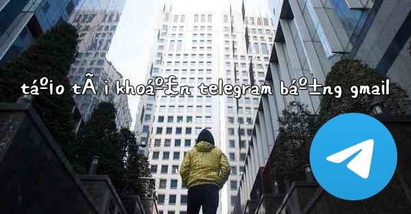 táº¡o tÃ i khoáº£n telegram báº±ng gmail