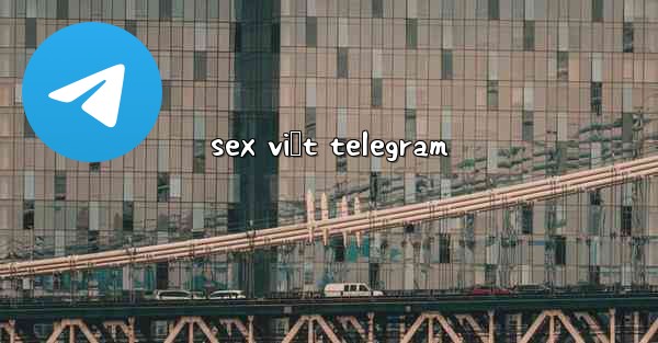 sex việt telegram