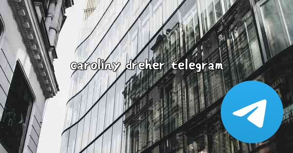 caroliny dreher telegram