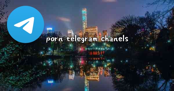 porn telegram chanels