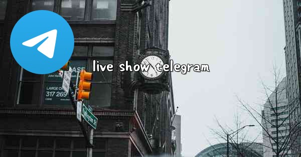 live show telegram