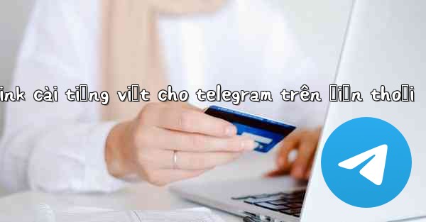 link cài tiếng việt cho telegram trên điện thoại