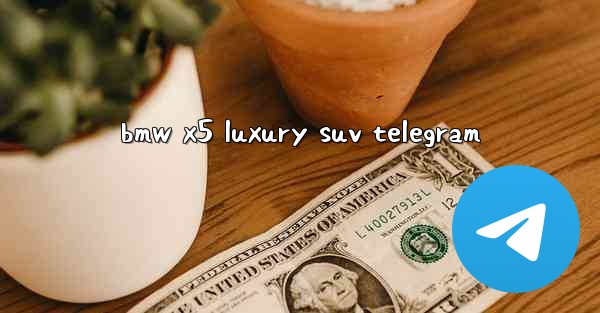 bmw x5 luxury suv telegram