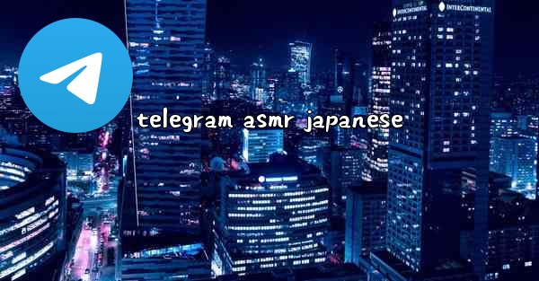 telegram asmr japanese