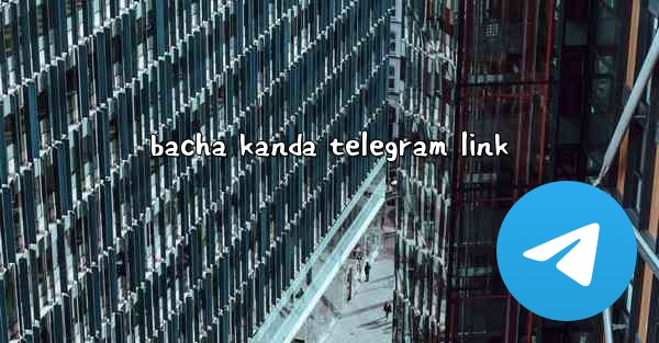 bacha kanda telegram link