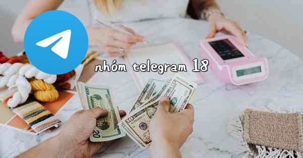 nhóm telegram 18