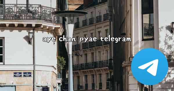 aye chan pyae telegram