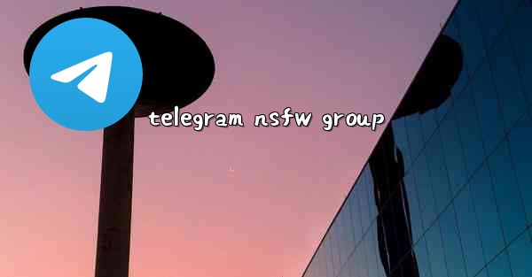 <b>telegram nsfw group</b>