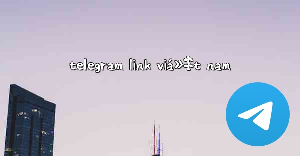 telegram link viá»‡t nam