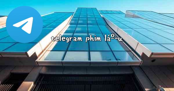 telegram phim láº­u