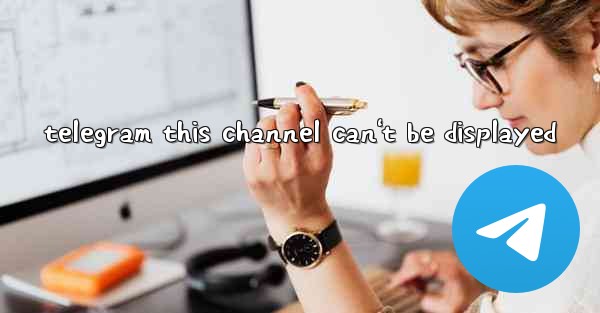 telegram this channel can't be displayed