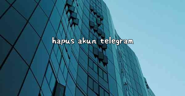 <b>hapus akun telegram</b>