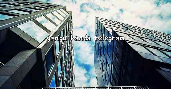 gangu kanda telegram