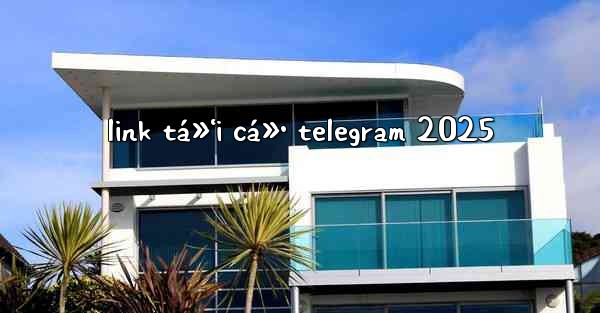link tá»‘i cá»• telegram 2025