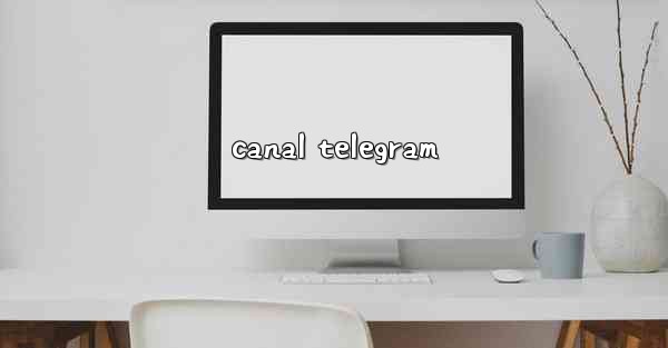 <b>canal telegram</b>
