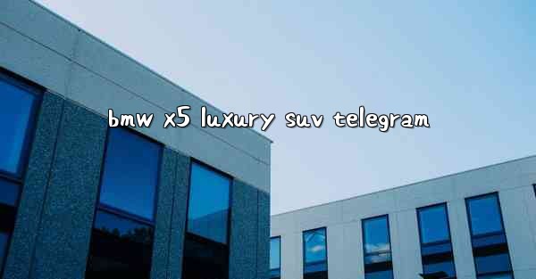 bmw x5 luxury suv telegram