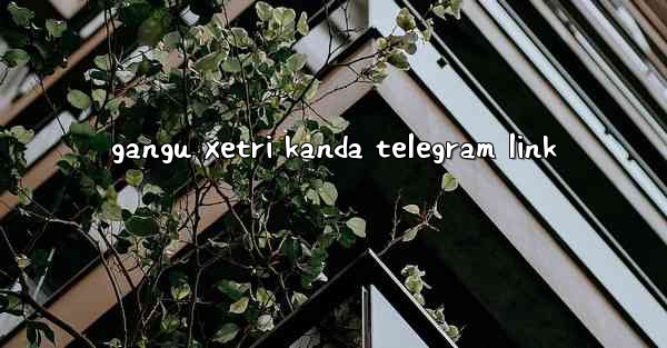 gangu xetri kanda telegram link