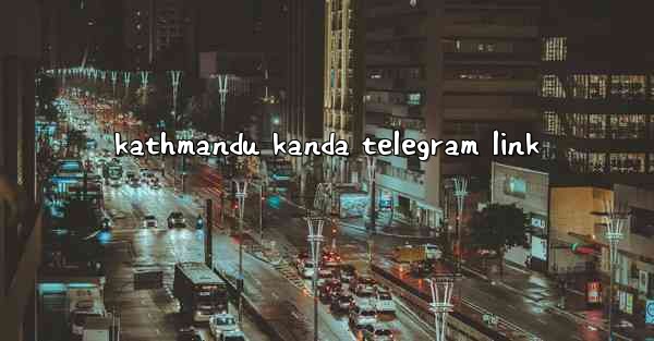 kathmandu kanda telegram link