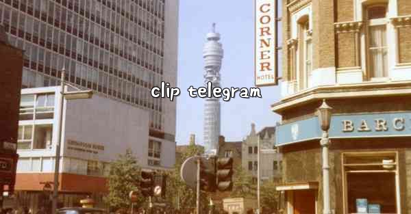 <b>clip telegram</b>