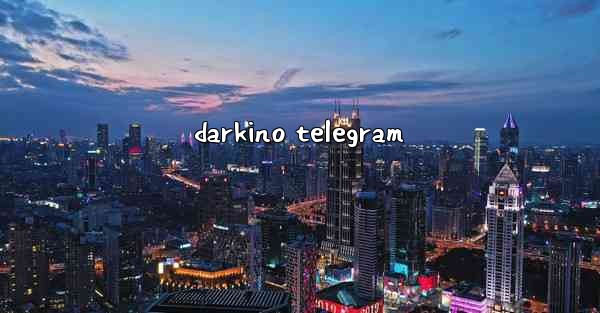<b>darkino telegram</b>