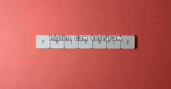 hidden cam telegram