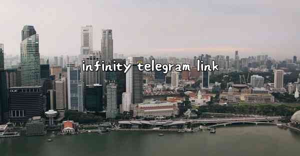 <b>infinity telegram link</b>