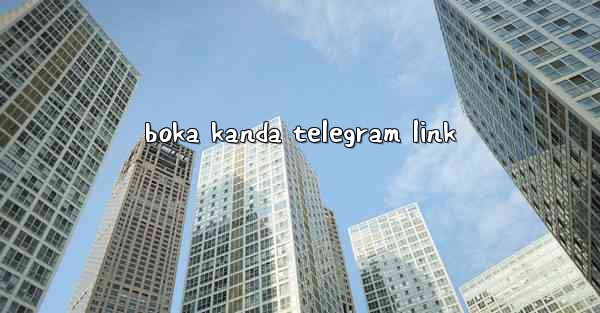 <b>boka kanda telegram link</b>