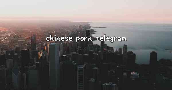 chinese porn telegram