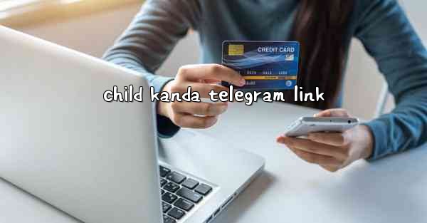child kanda telegram link